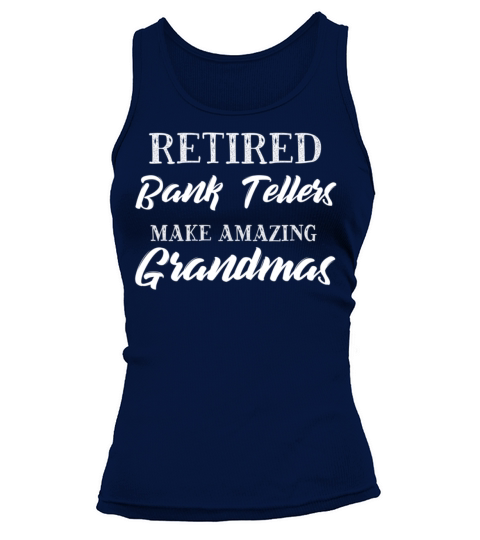 Retired Bank Tellers Make Amazing Grandmas Women's Tank Top