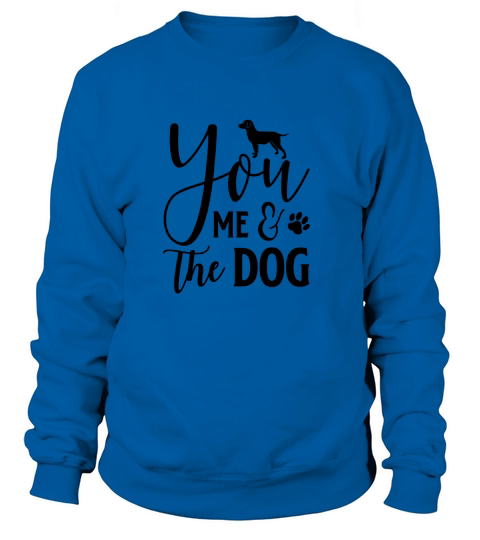 You Me & The Dog Women's Sweatshirt