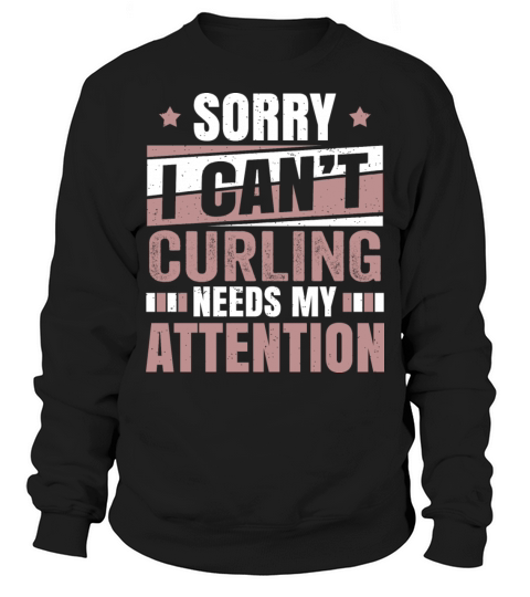 Cool Funny Curling Needs Attention Sayings Gifts Men's Sweatshirt