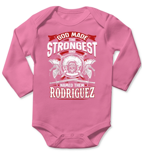 God Made The Strongest And Named Them RODRIGUEZ Self Pride Birthday Name Gift Long Sleeve Baby One-Piece