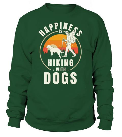 Happiness Hiking With Dogs TShirt Women's Sweatshirt