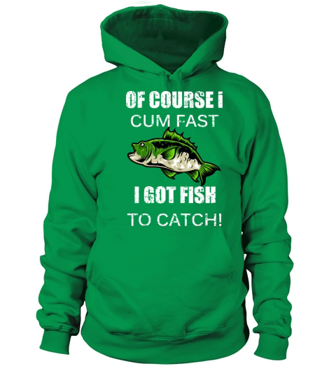 Of Course I Cum Fast I Got Fish To Catch Fisherman Women's Hoodie