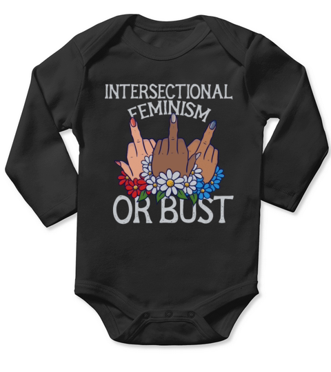 Intersectional Feminism OR BUST Long Sleeve Baby One-Piece