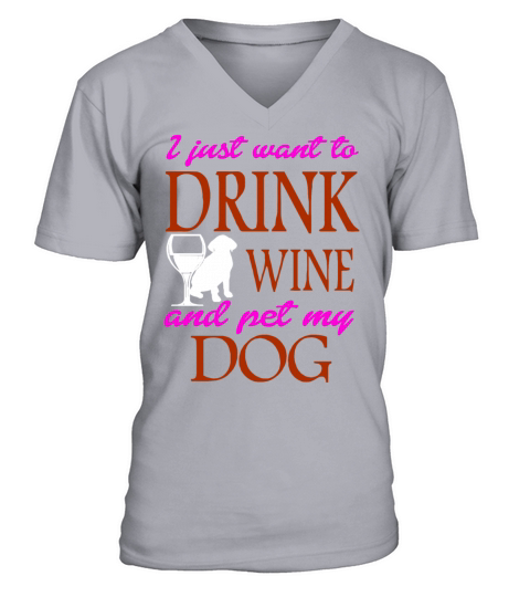 I just want to DRINK WINE and pet my DOG Men's V-Neck T-shirt