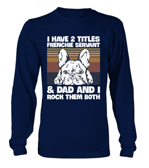 Frenchie Dog Design for your Frenchie Dad Women's Long Sleeve