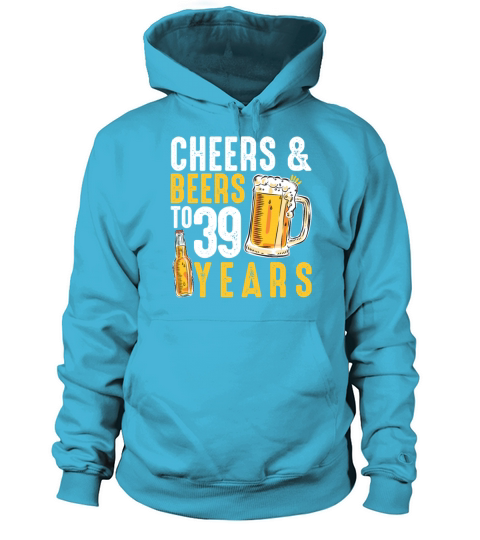 39th Birthday Gifts Drinking Shirt for Men or Women's Hoodie