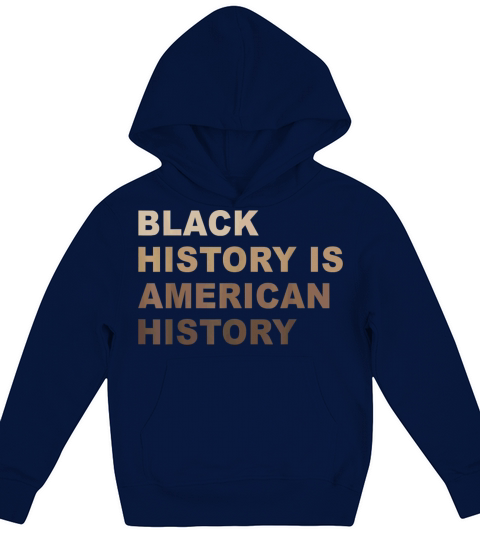 Black History Is American History Melanin Kids Hoodie