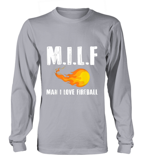Man M I L F I Love Fireball Gift Long sleeved Unisex