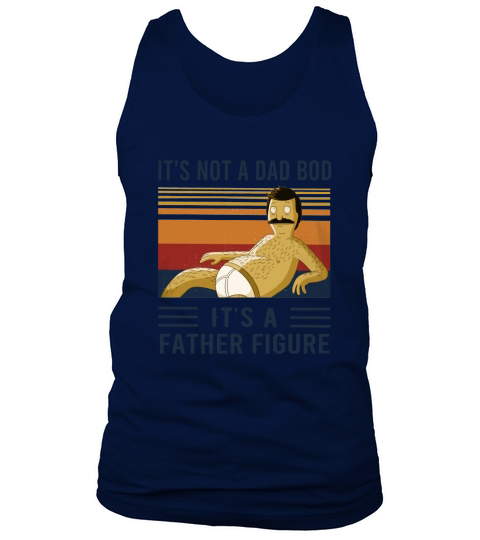 Bob’s Burgers It’s Not A Dad Bob It’s A Father Figure Vintage Tank Top Unisex