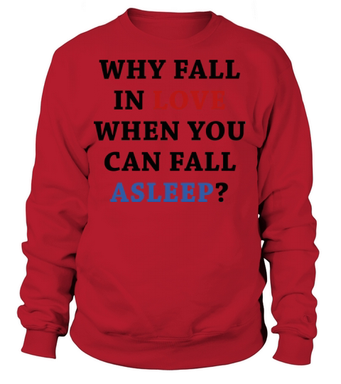 Why Fall In Love Women's Sweatshirt