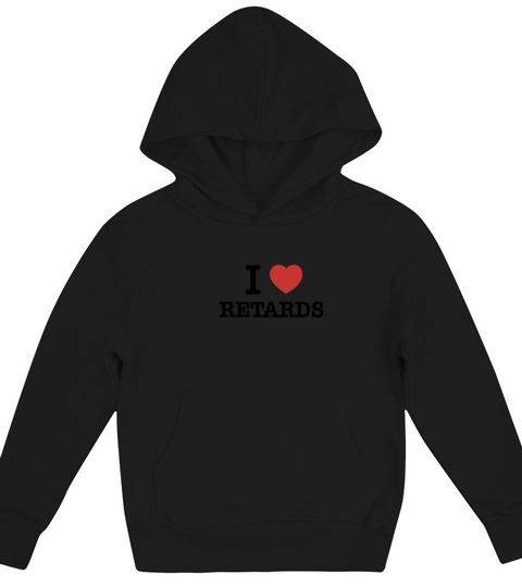 I Love RETARDS Kids Hoodie