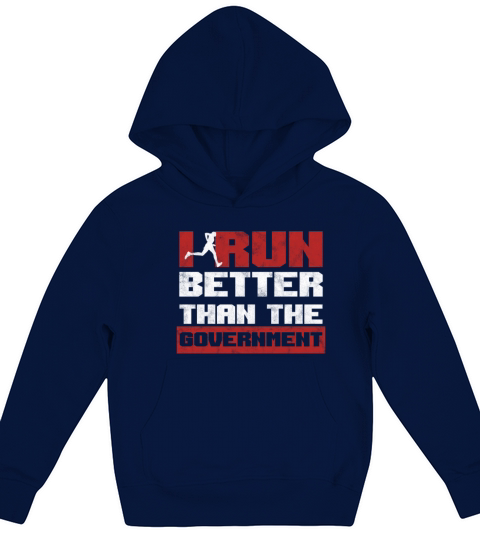 I Run Better Than The Government Funny Running Kids Hoodie