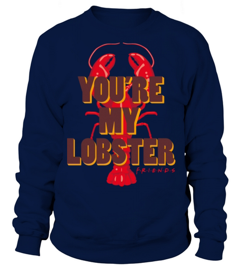 Friends Youre My Lobster Quote Women's Sweatshirt