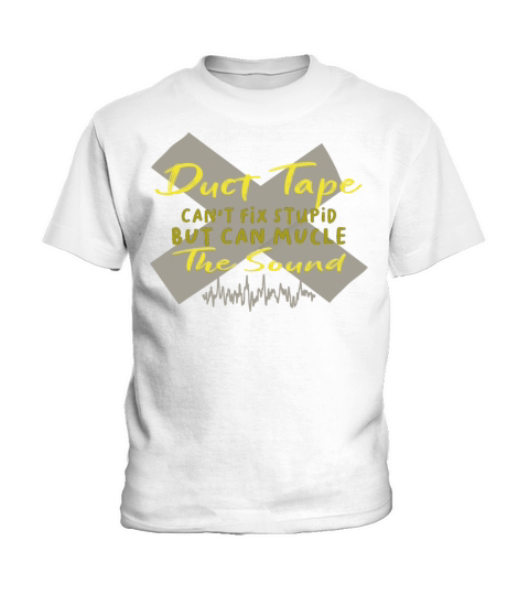 Duct tape cant fix stupid but can mucle the sound Kids T-Shirt