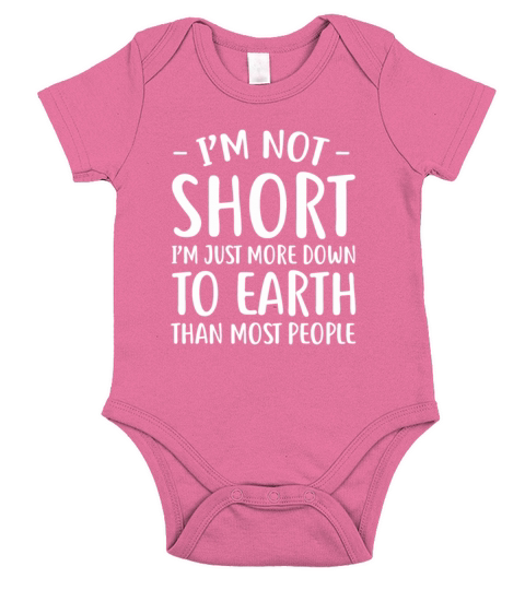 Short People Gifts Funny Im Not Short Short Sleeve Baby One-Piece
