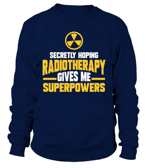Secretly Hoping Radiotherapy Give Me Superpower Women's Sweatshirt