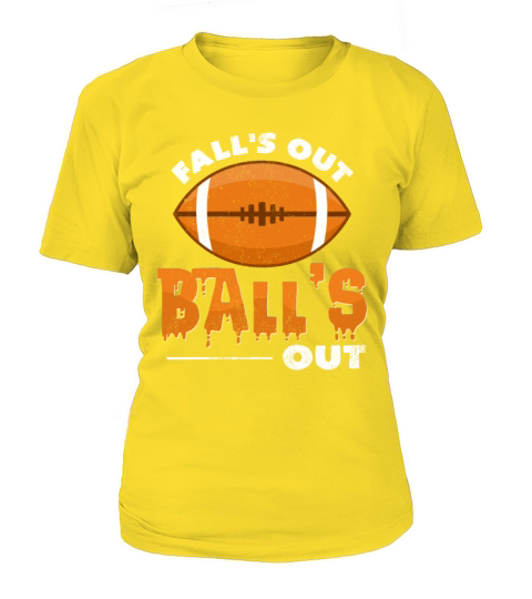 Falls Out Balls Out Football Funny Sayings Gift Women's T-Shirt