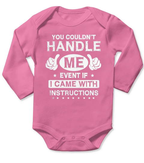 You Couldnt Handle Me Event If I Came with Instructions T-shirt Long Sleeve Baby One-Piece