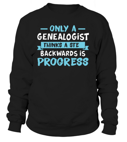 Genealogy Genealogist Progress Ancestry Ancestor R Women's Sweatshirt