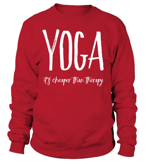 Yoga Fitness Yoga Its Cheaper Than Therapy Women's Sweatshirt