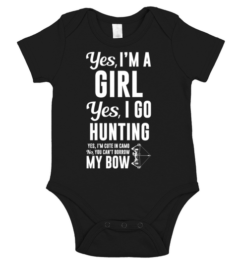 Im a Girl Yes I Go Hunting Cant Borrow My Bow Short Sleeve Baby One-Piece