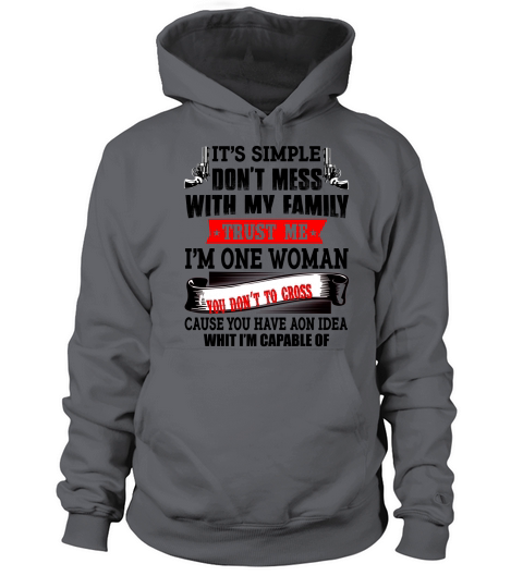 Dont Mess With My Family Im One Woman You Dont Want to Cross Women's Hoodie