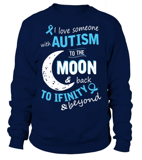 Autism - I love someone with Autism to the moon Sweatshirt Unisex