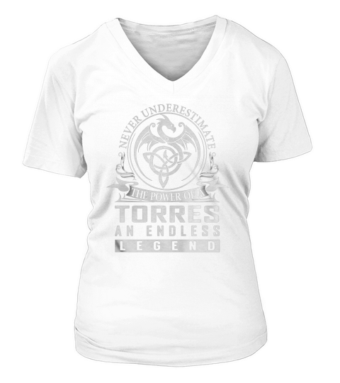 Never Underestimate The Power Of a TORRES An Endless Legend Name Shirts V-neck T-Shirt Woman