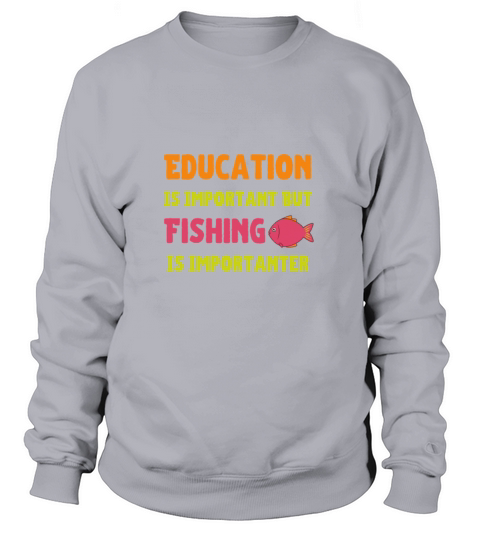 Education Is Important But Fishing Is Importanter Women's Sweatshirt