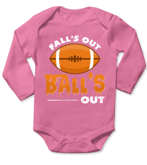 Falls Out Balls Out Football Funny Sayings Gift Long Sleeve Baby One-Piece