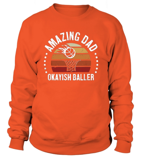 Amazing Dad Okayish Baller Best Father OK Basketball Women's Sweatshirt