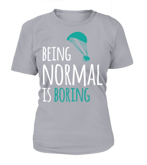 Paramotor - Being Normal is boring T-Shirt Woman