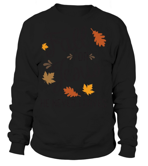 Fall For Jesus He Never Leaves Christian Women's Sweatshirt