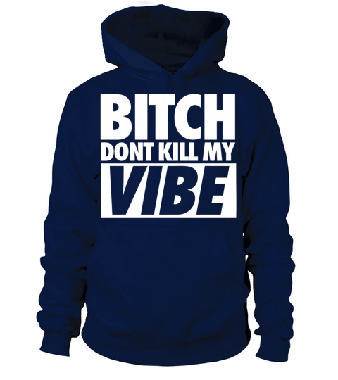 Bitch Dont Kill My Vibe Women's Hoodie