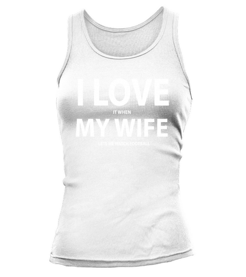 I love it when my wife lets me watch football shirt Tank top Woman