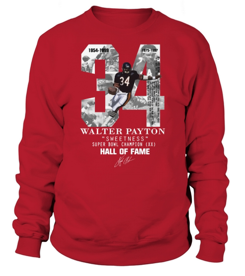 34 Walter Payton Sweetness Super Bowl Champion Hall Of Fame shirt Sweatshirt Unisex