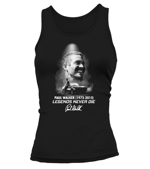 Paul Walker 1973 2013 Legends Never Die signature shirt Tank top Woman