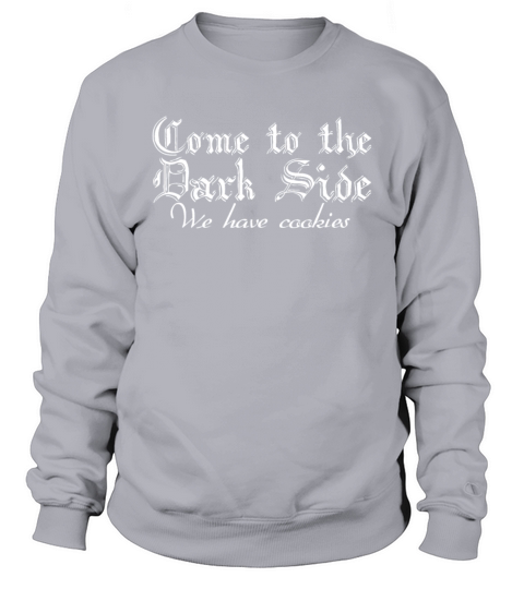 Come To The Dark Side We Have Cookies Women's Sweatshirt