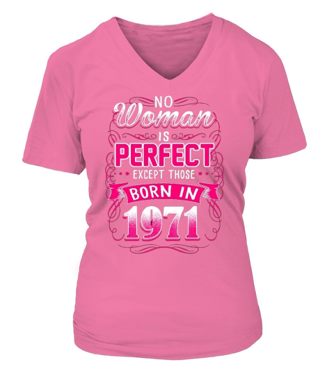 No Woman Is Perfect Except Those Born In 1971 V-neck T-Shirt Woman