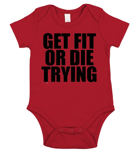 Get Fit Or Die Trying T shirt Short Sleeve Baby One-Piece