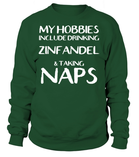 My Hobbies Are Drinking Zinfandel And Naps Women's Sweatshirt