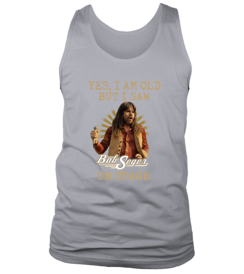 Yes I Am Old But Saw Bob Seger On Stage Tank Top Unisex