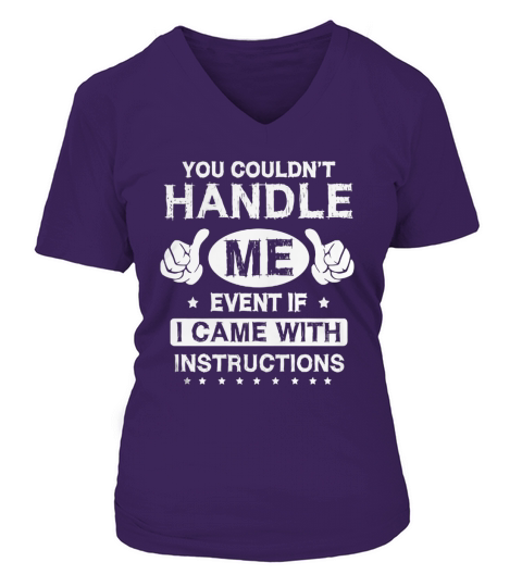 You Couldnt Handle Me Event If I Came with Instructions T-shirt V-neck T-Shirt Woman
