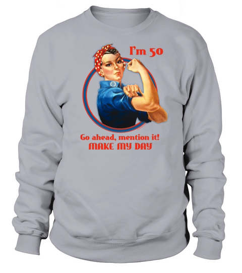 Rosie Riveter 50th Birthday Women's Sweatshirt