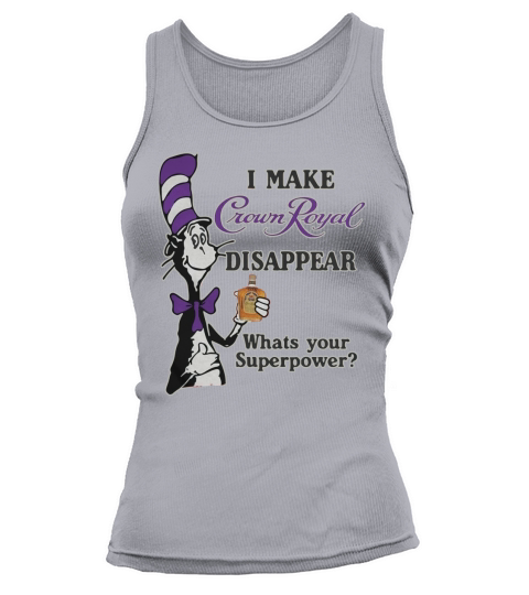 Dr Seuss I make Crown Royal disappear whats your Superpower Tank top Woman