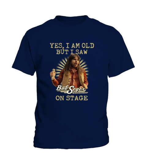 Bob Seger yes I am old but I saw on stage Kids T-Shirt