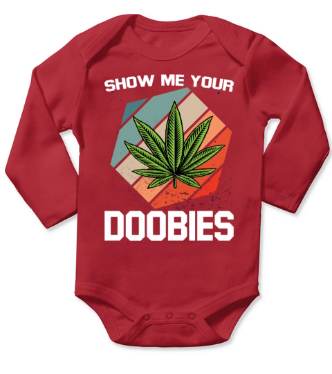 Show Me Your Doobies For Chiller Of Weed And Long Sleeve Baby One-Piece