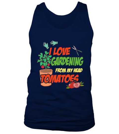 I Love Gardening From My Head Tomatoes Tank Top Unisex