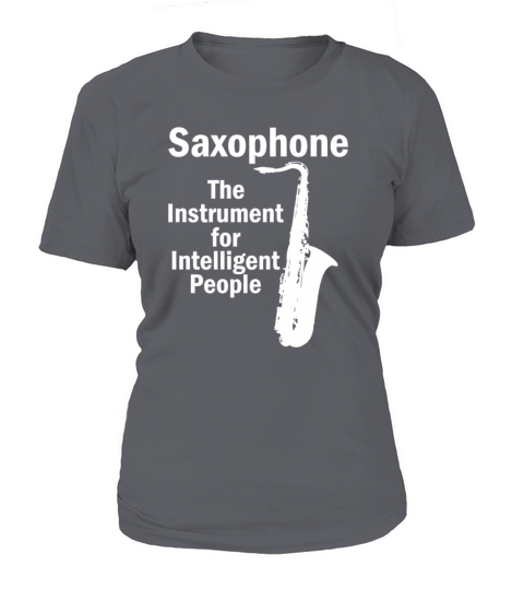 Saxophone The Instrument For Intelligent People T-Shirt Woman