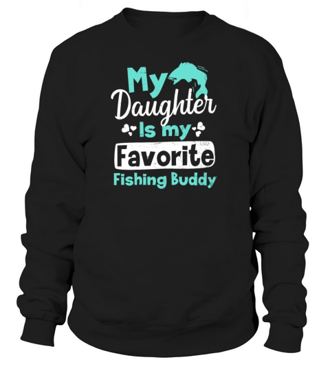 Dad Fishing Daughter Favorite Buddy Gift Women's Sweatshirt